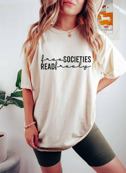 A comfort colors shirt with the saying "Free societies read freely"