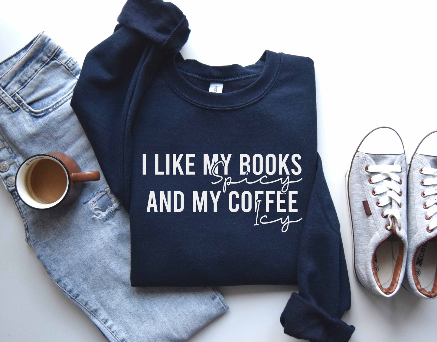 I Like My Books Spicy And My Coffee Icy Sweatshirt