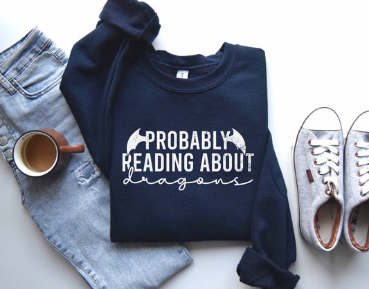 Probably Reading About Dragons Sweatshirt