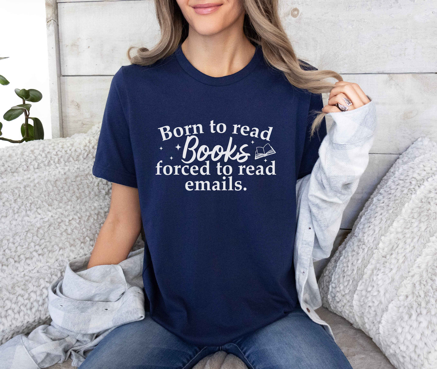 Born To Read Books Forced To Read Emails T-Shirt
