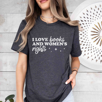 I Love Books And Women’s Rights T-Shirt