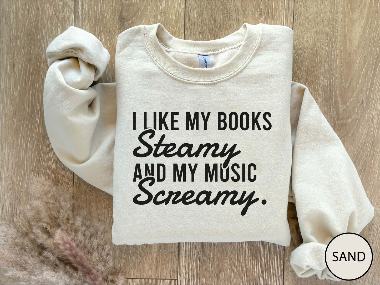 I Like My Books Steamy And My Music Screamy Sweatshirt