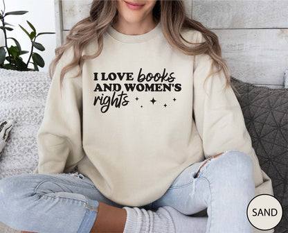 I Love Books And Women's Rights Sweatshirt