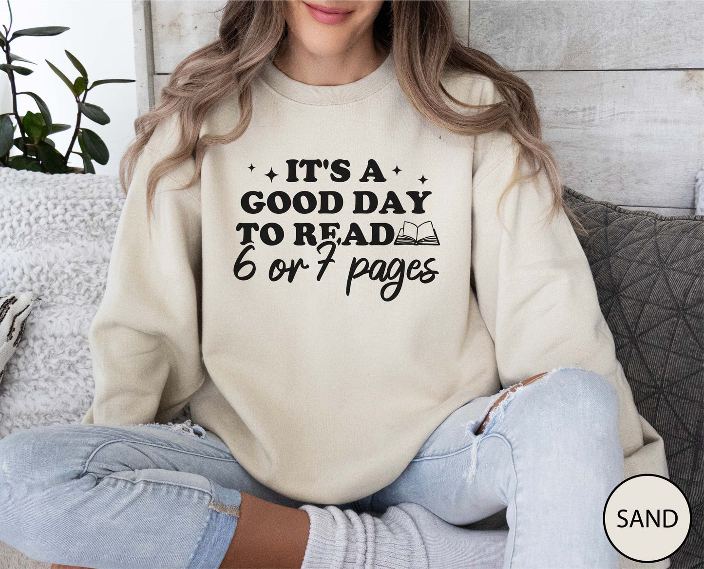It's A Good Day To Read 6 Or 7 Pages Sweatshirt