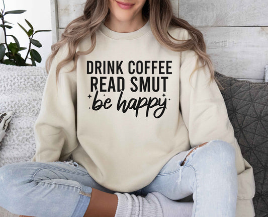 Drink Coffee Read Smut Be Happy Sweatshirt