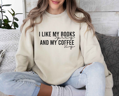 I Like My Books Spicy And My Coffee Icy Sweatshirt