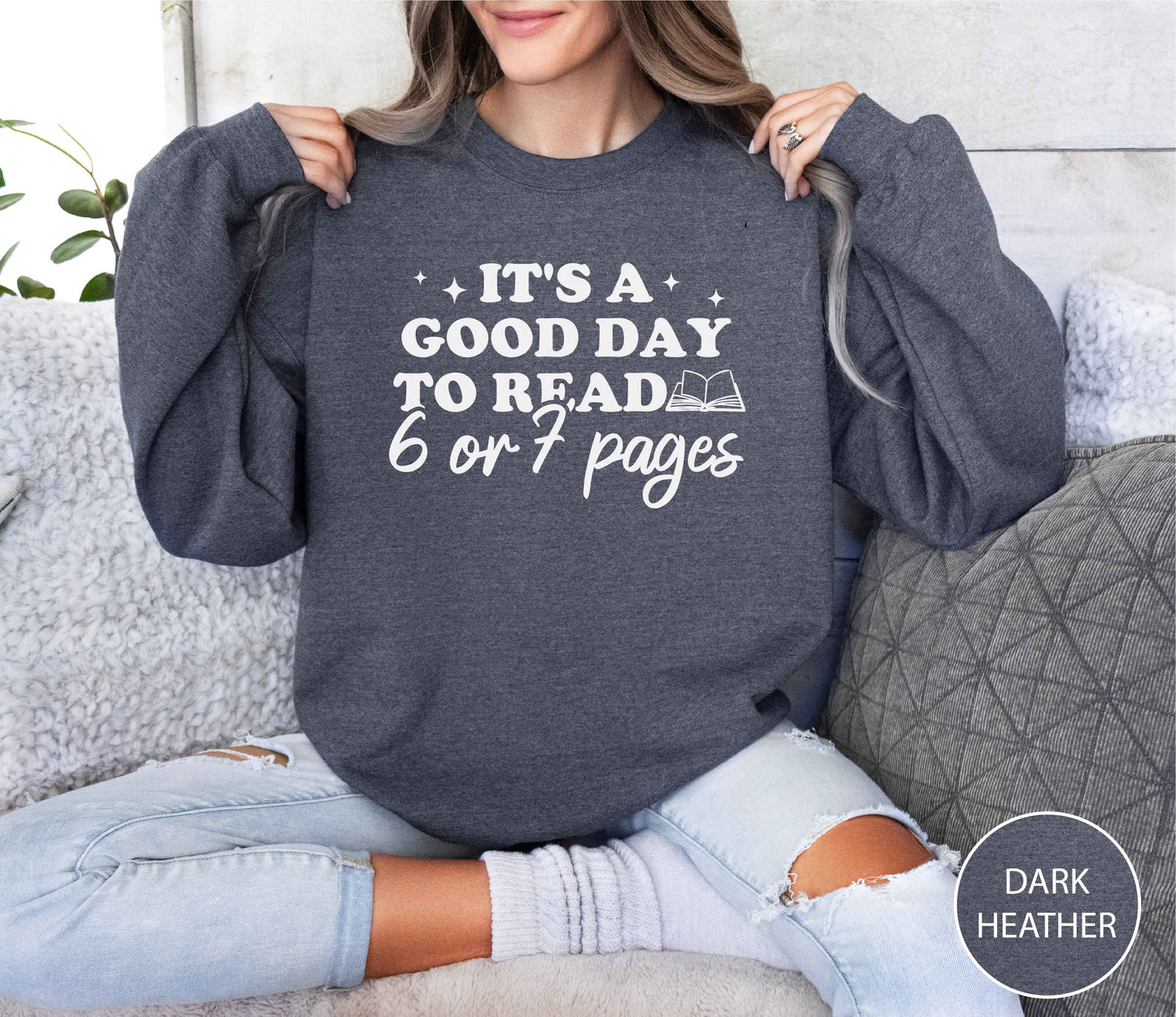 It's A Good Day To Read 6 Or 7 Pages Sweatshirt