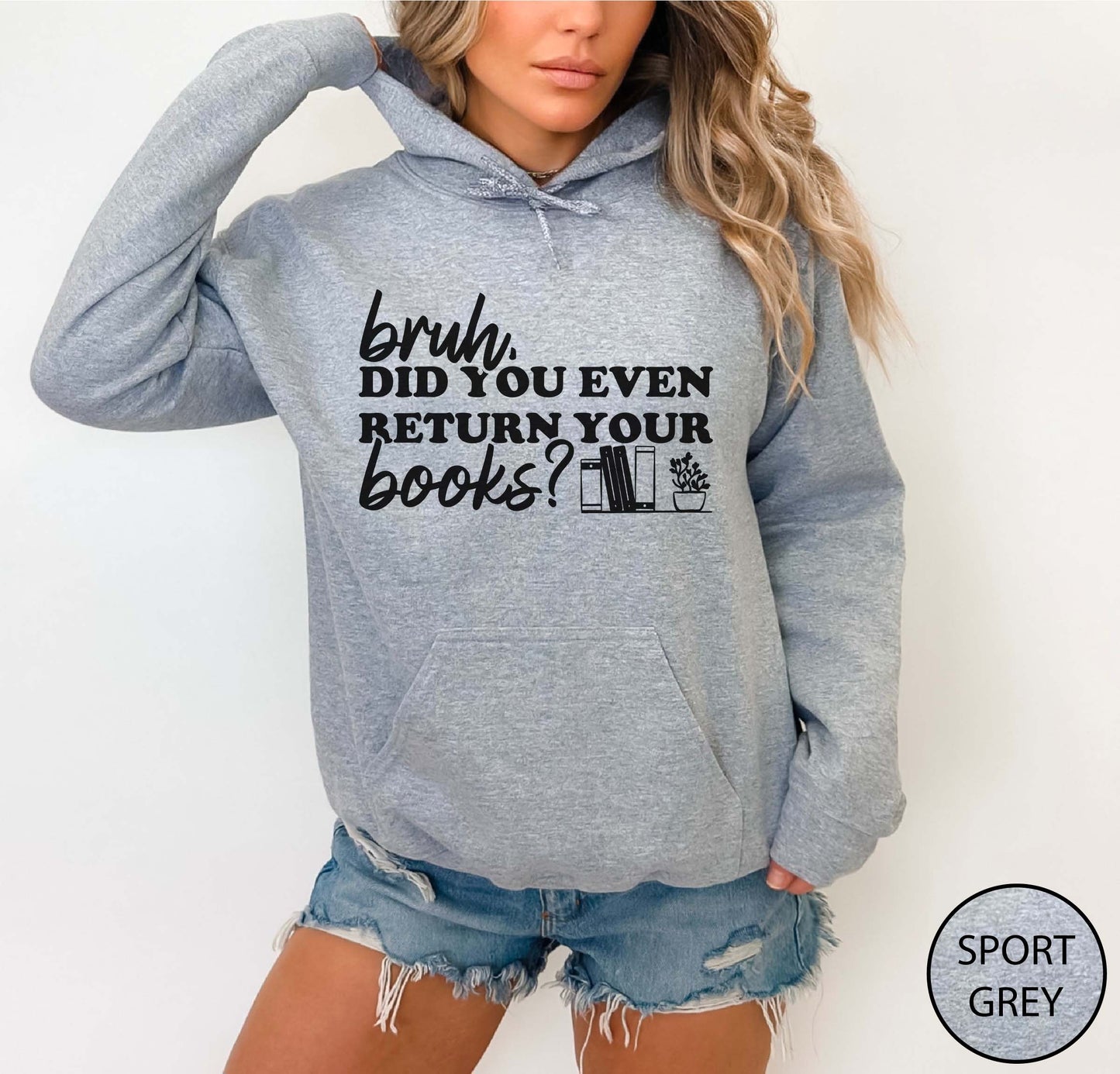 Bruh Did You Even Return Your Books Hoodie