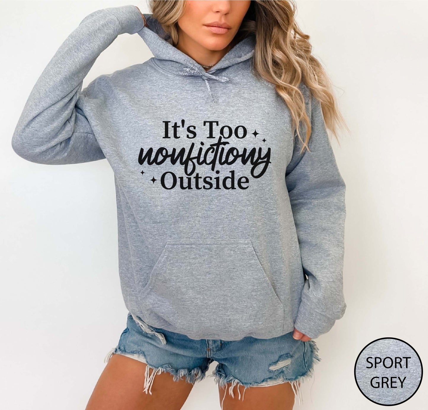 it's Too Nonfictiony Outside Hoodie