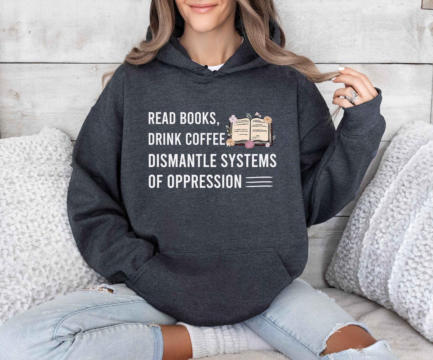 Read Books Drink Coffee Dismantle Systems Of Oppression Hoodie