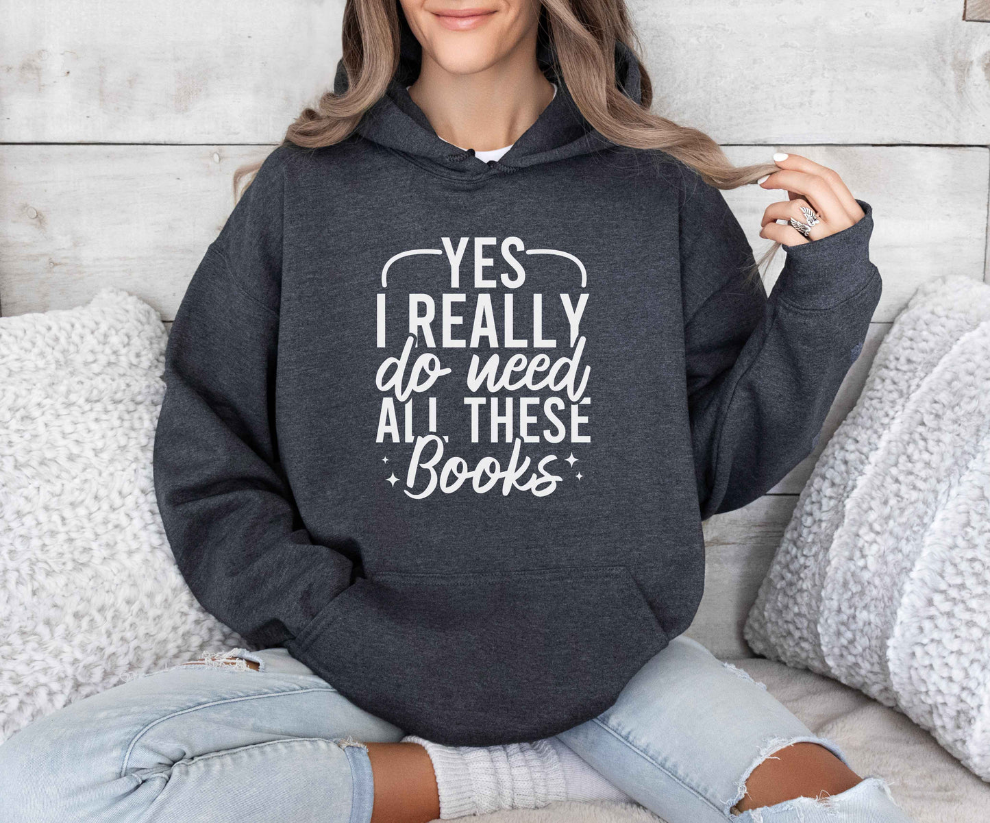 Yes I Really Do Need All These Books Hoodie