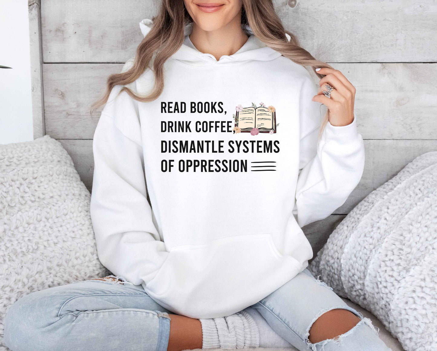 Read Books Drink Coffee Dismantle Systems Of Oppression Hoodie