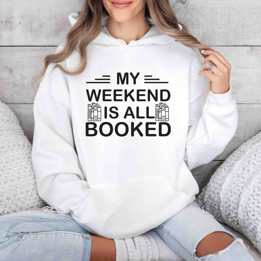 A white color hoodie with the saying "My weekend is all booked"