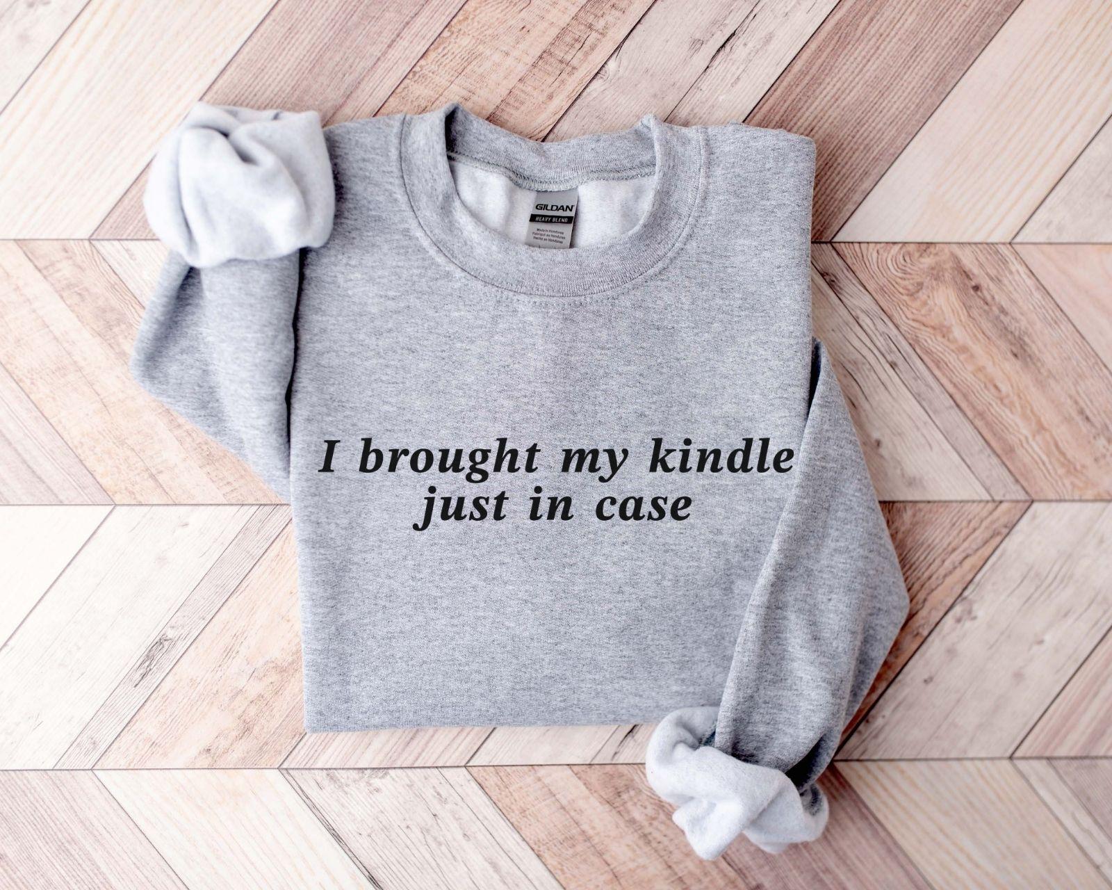 A comfort colors® shirt with the saying "I brought my kindle just in case"