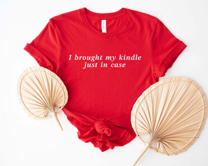 A comfort colors® shirt with the saying "I brought my kindle just in case"