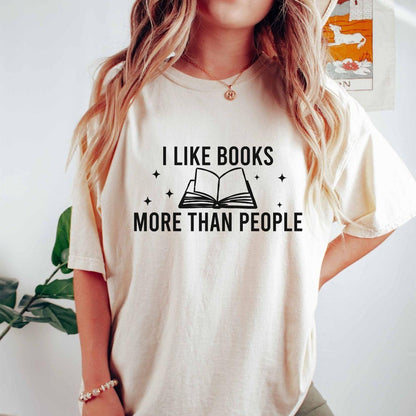 A comfort colors® shirt with the saying "I like books more than people"