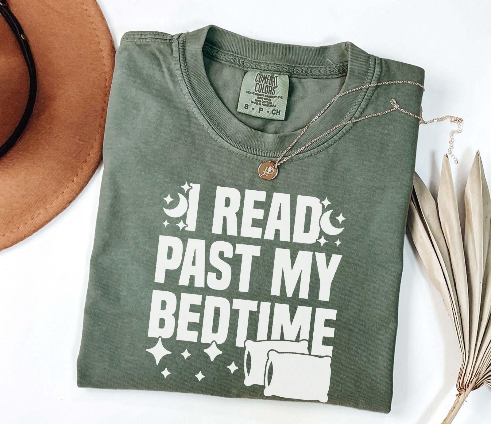 A comfort colors® shirt with the saying "I read past my bedtime"