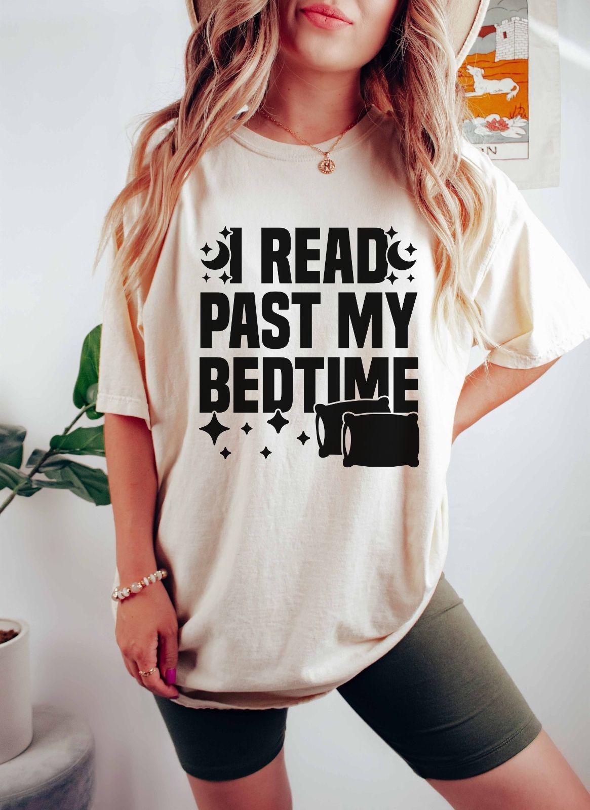 A comfort colors® shirt with the saying "I read past my bedtime"