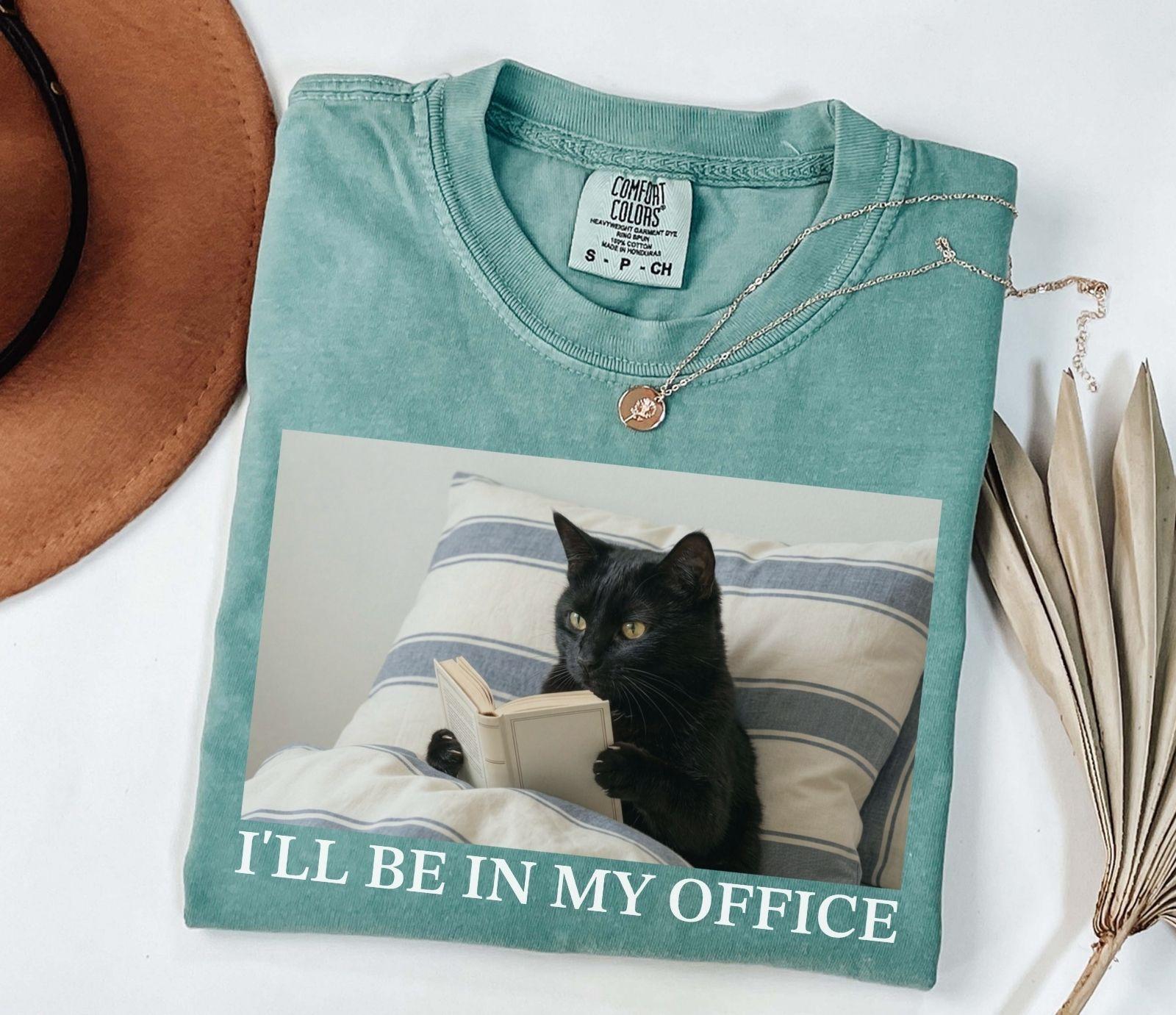 A comfort colors® shirt with the saying "I'll be in my office black cat"