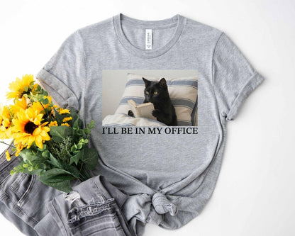 A bella canvas 3001 shirt with the saying "I'll be in my office"