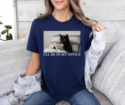 A bella canvas 3001 shirt with the saying "I'll be in my office"