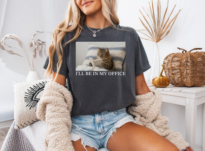 A comfort colors® shirt with the saying "I'll be in my office cat"