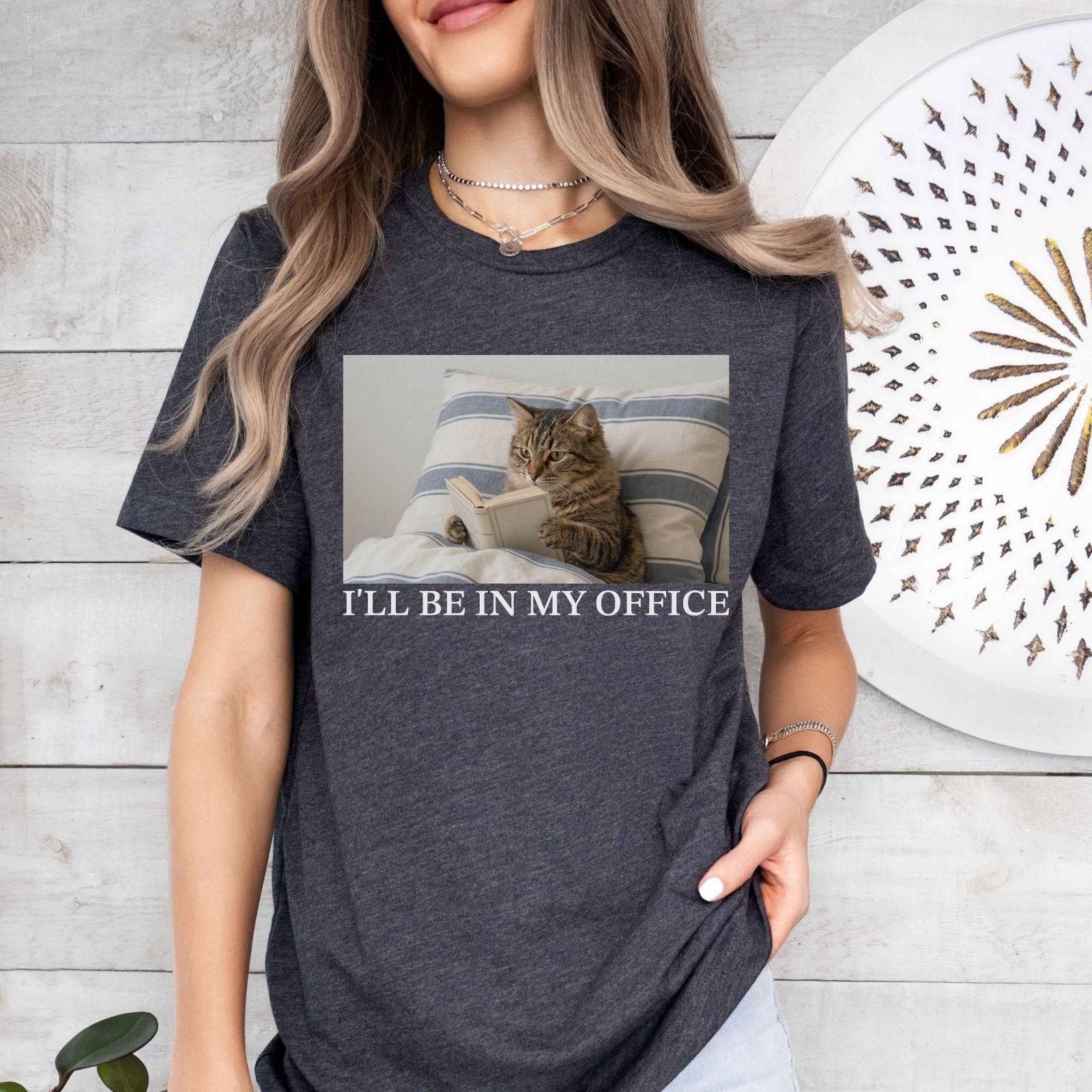 A bella canvas 3001 shirt with the saying "I'll be in my office"