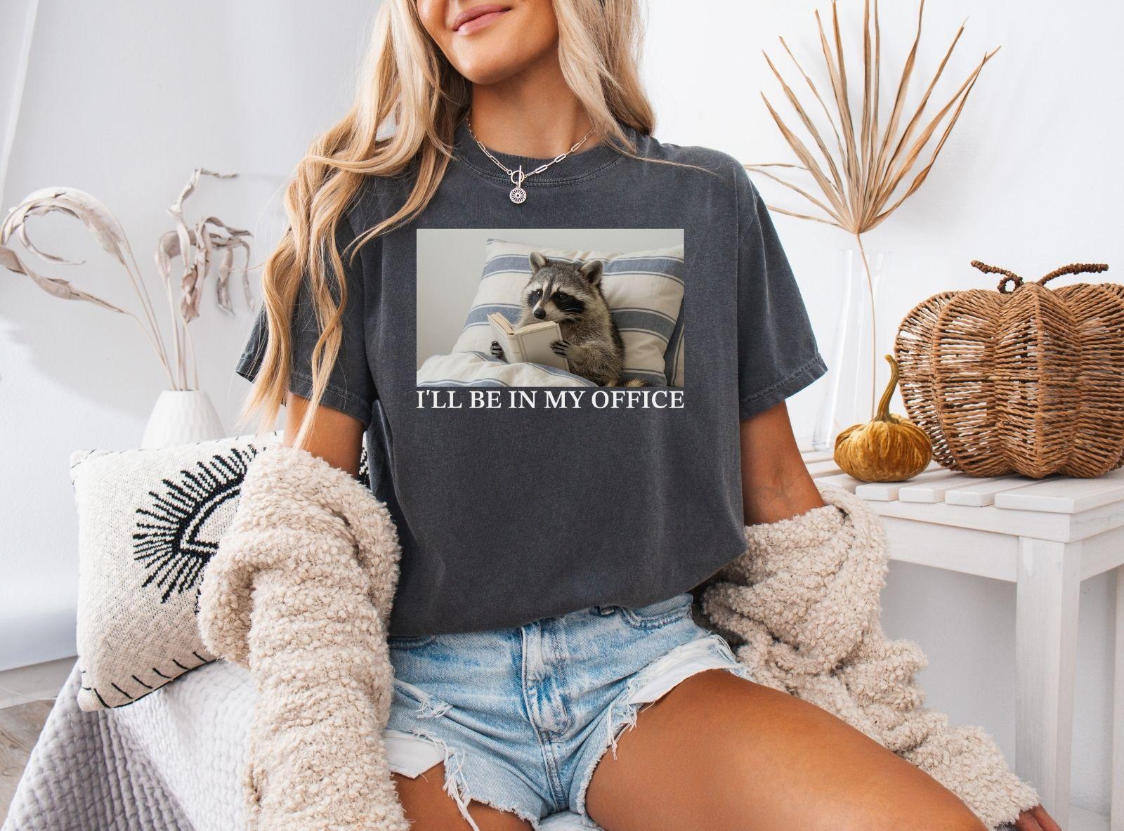 A comfort colors® shirt with the saying "i'll be in my office"