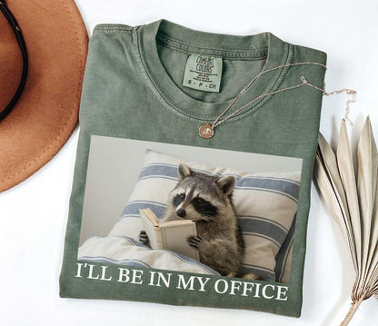 A comfort colors® shirt with the saying "i'll be in my office"