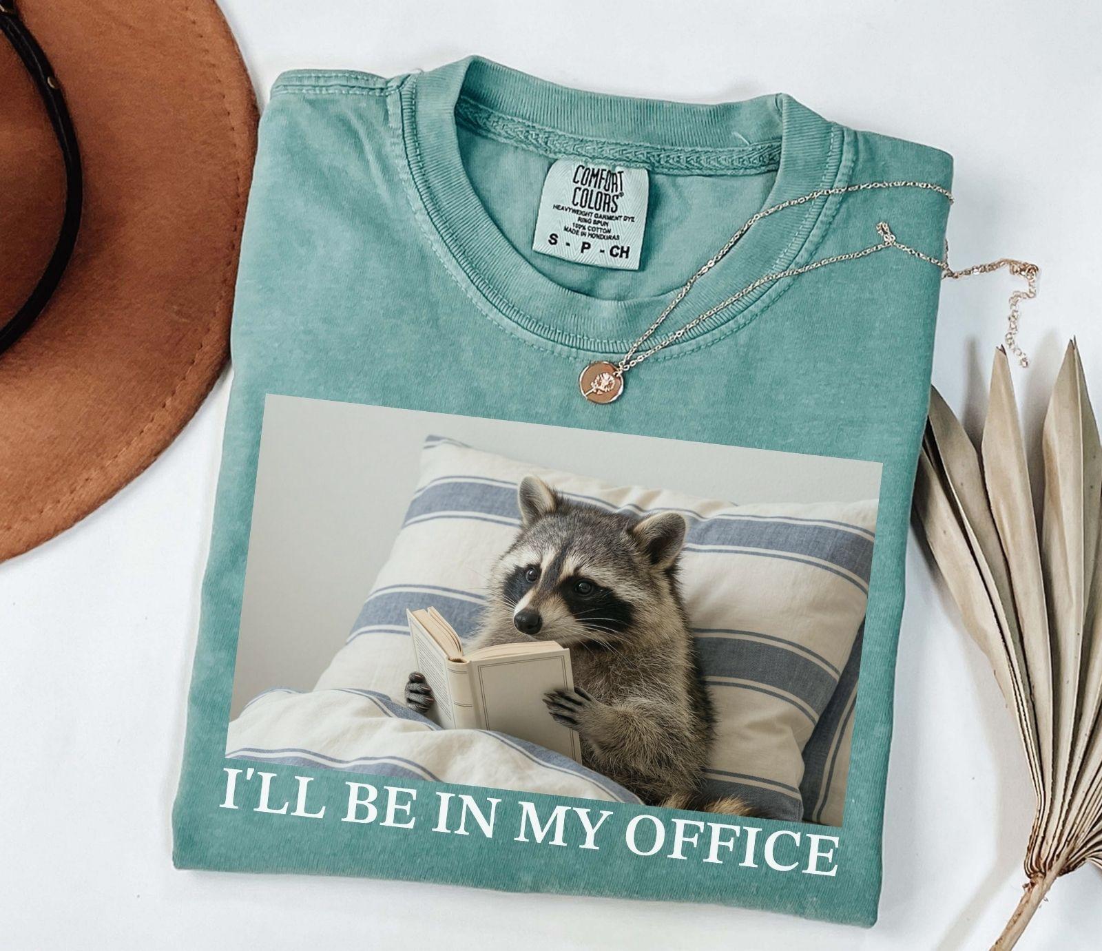 A comfort colors® shirt with the saying "i'll be in my office"