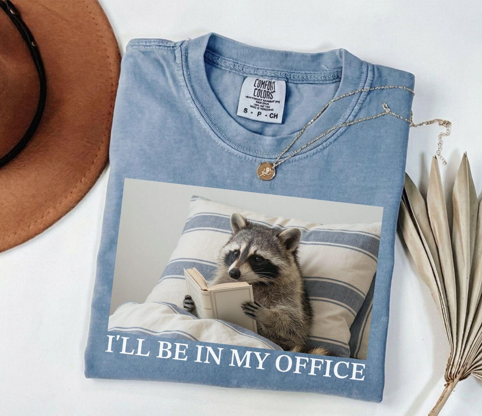 A comfort colors® shirt with the saying "i'll be in my office"