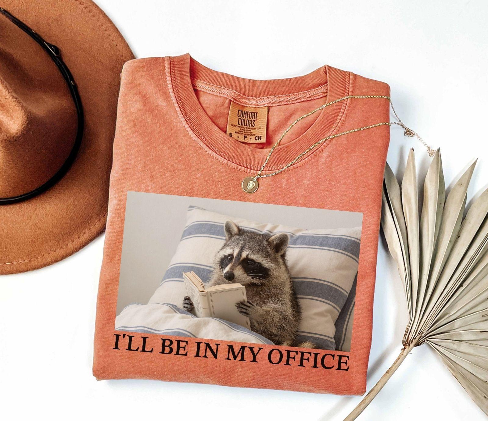 A comfort colors® shirt with the saying "i'll be in my office"
