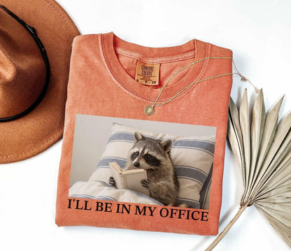 A comfort colors® shirt with the saying "i'll be in my office"