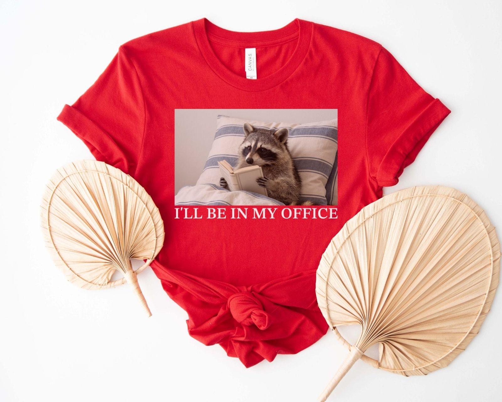 A bella canvas 3001 shirt with the saying "I'll be in my office"
