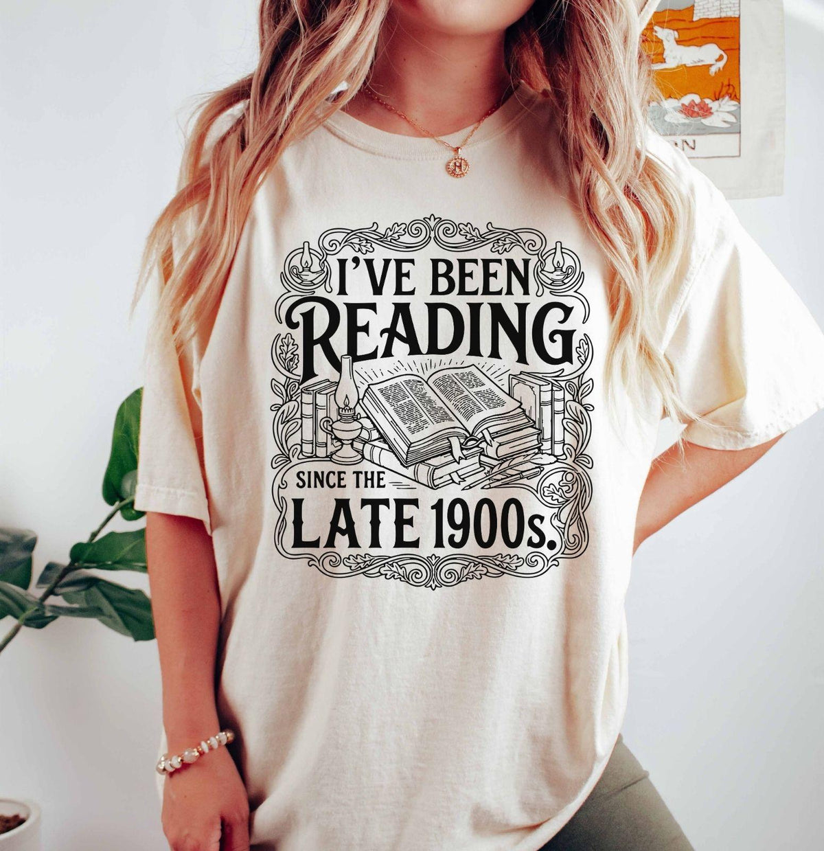 A comfort colors® shirt with the saying "I've Been Reading Since The Late 1900s"
