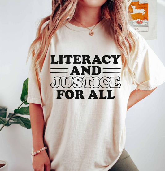 A comfort colors® shirt with the saying "Literacy and justice for all"