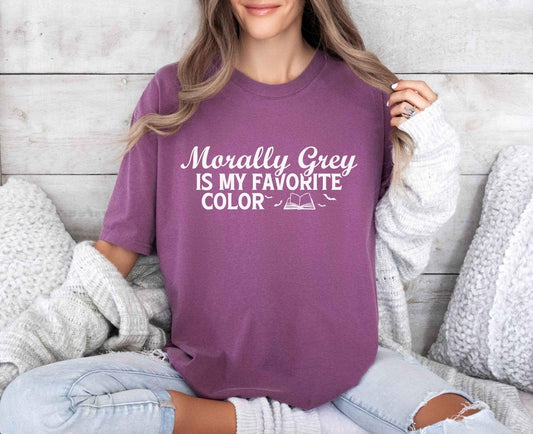 A comfort colors shirt with the saying "Morally grey is my favorite color"