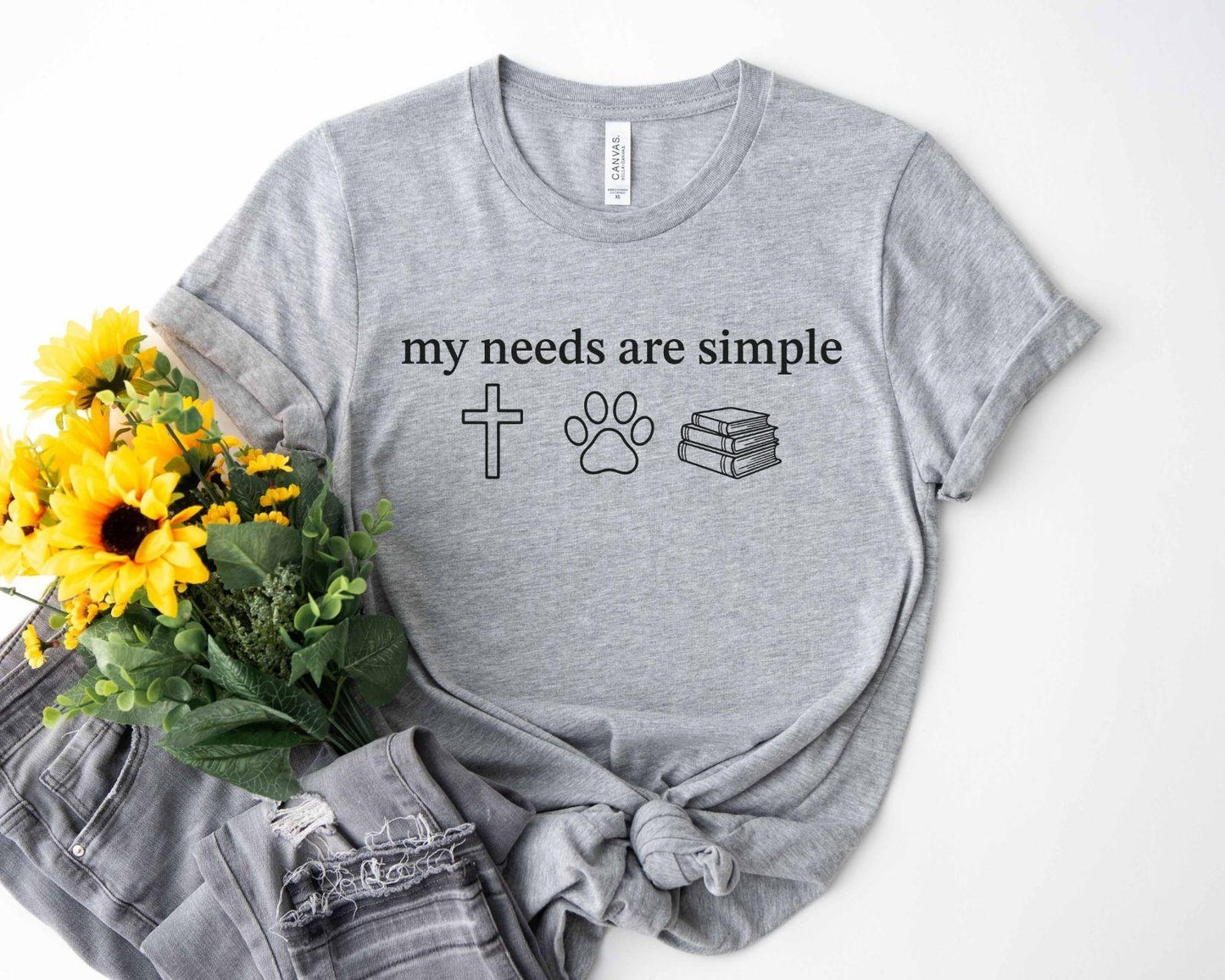 My Needs Are Simple T-Shirt