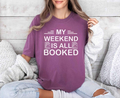 A comfort colors® shirt with the saying "My weekend is all booked"