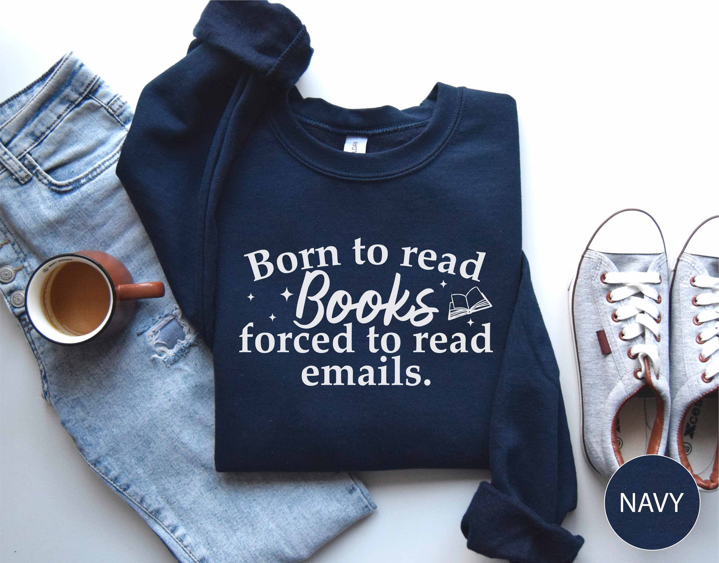 Born To Read Books Forced To Read Emails Sweatshirt
