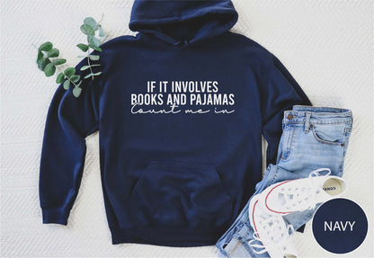 If It Involves Books And Pajamas Count Me In Hoodie