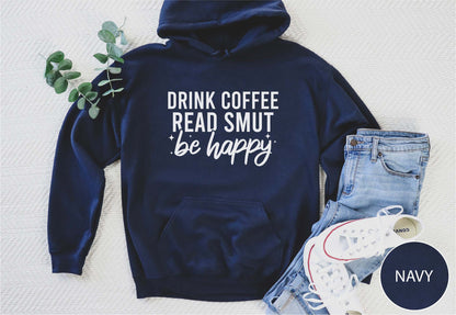 Drink Coffee Read Smut Be Happy Hoodie