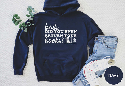 Bruh Did You Even Return Your Books Hoodie