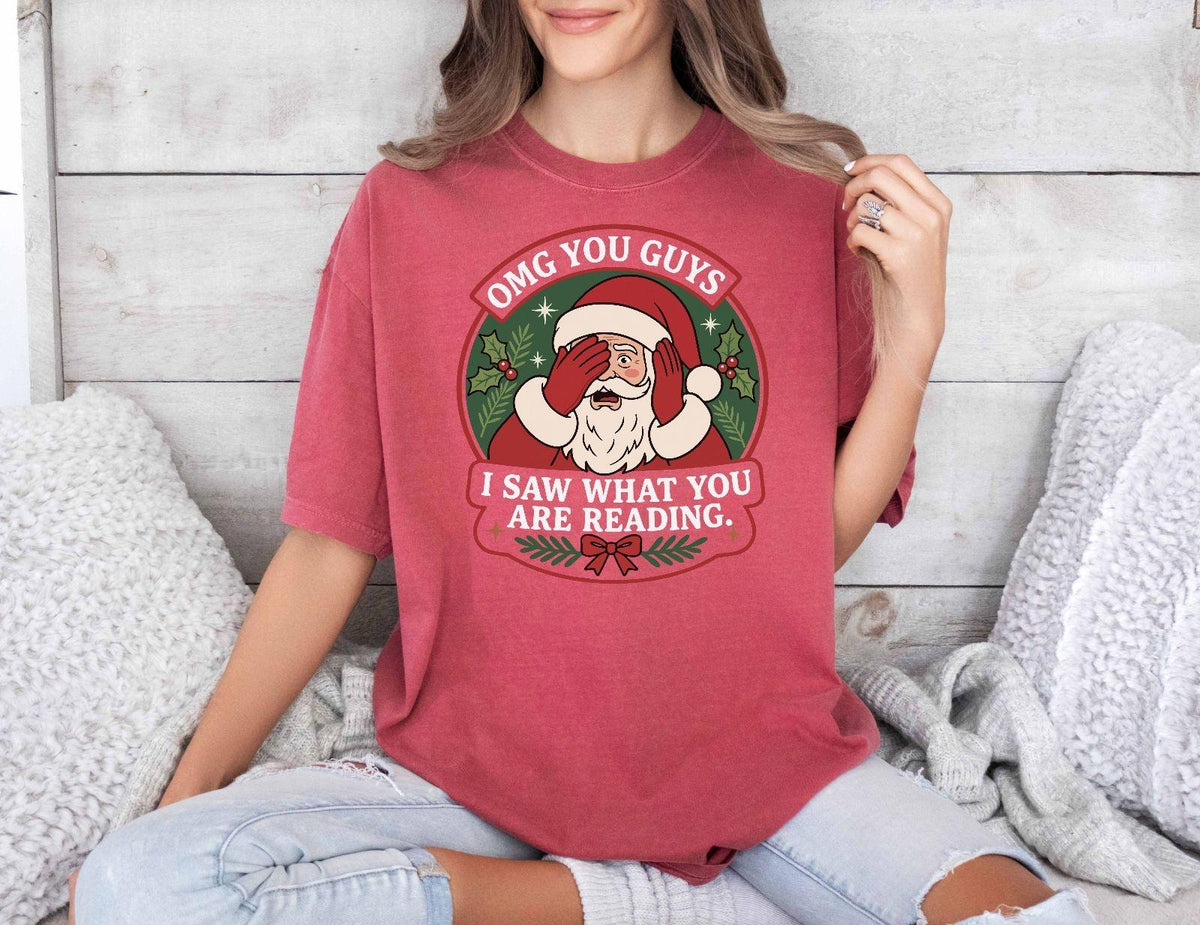 A comfort colors® shirt with the saying "OMG You Guys I Saw What You Are Reading"