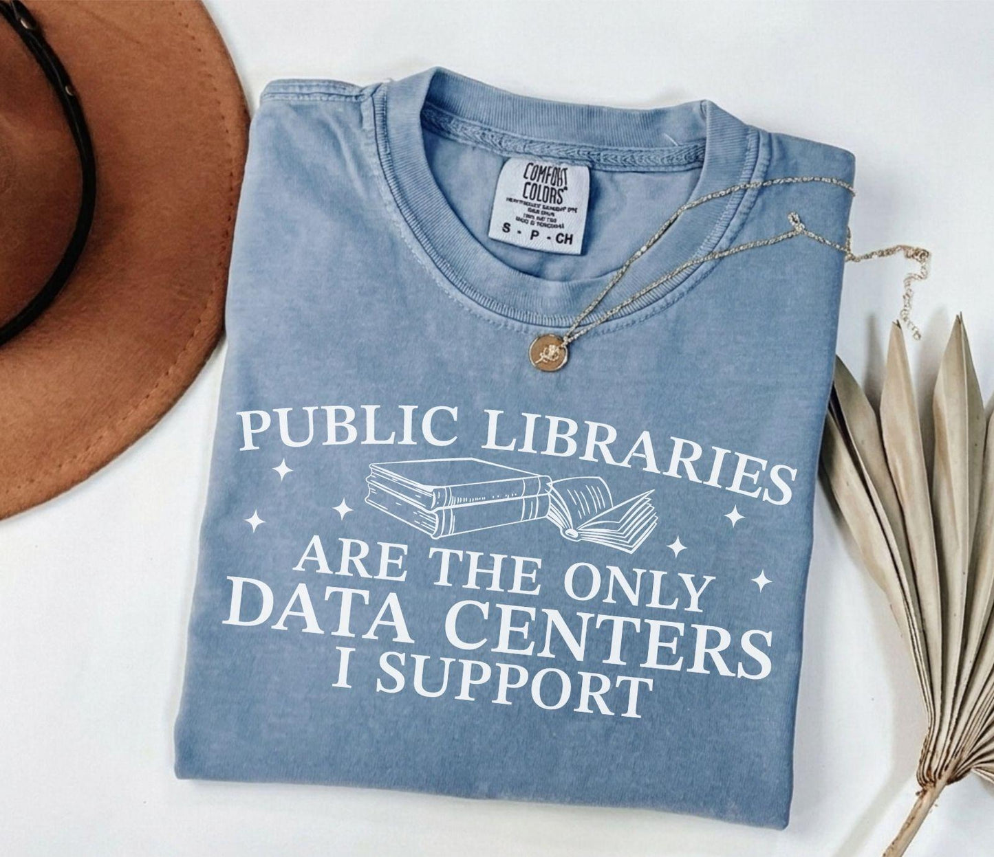 A comfort colors® shirt with the saying "public libraries are the only data centers i support"