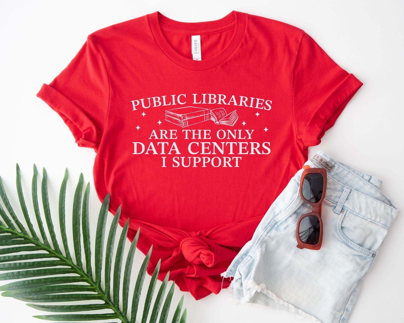 A bella canvas 3001 shirt with the saying "public libraries are the only data centers i support"