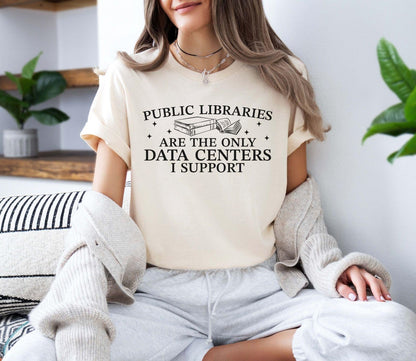 A bella canvas 3001 shirt with the saying "public libraries are the only data centers i support"