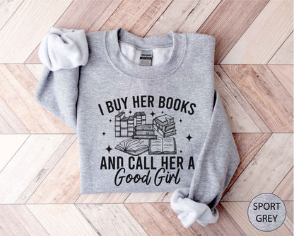 I Buy Her Books And Call Her A Good Girl Sweatshirt