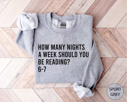 How Many Nights A Week Should You Be Reading 6-7 Sweatshirt