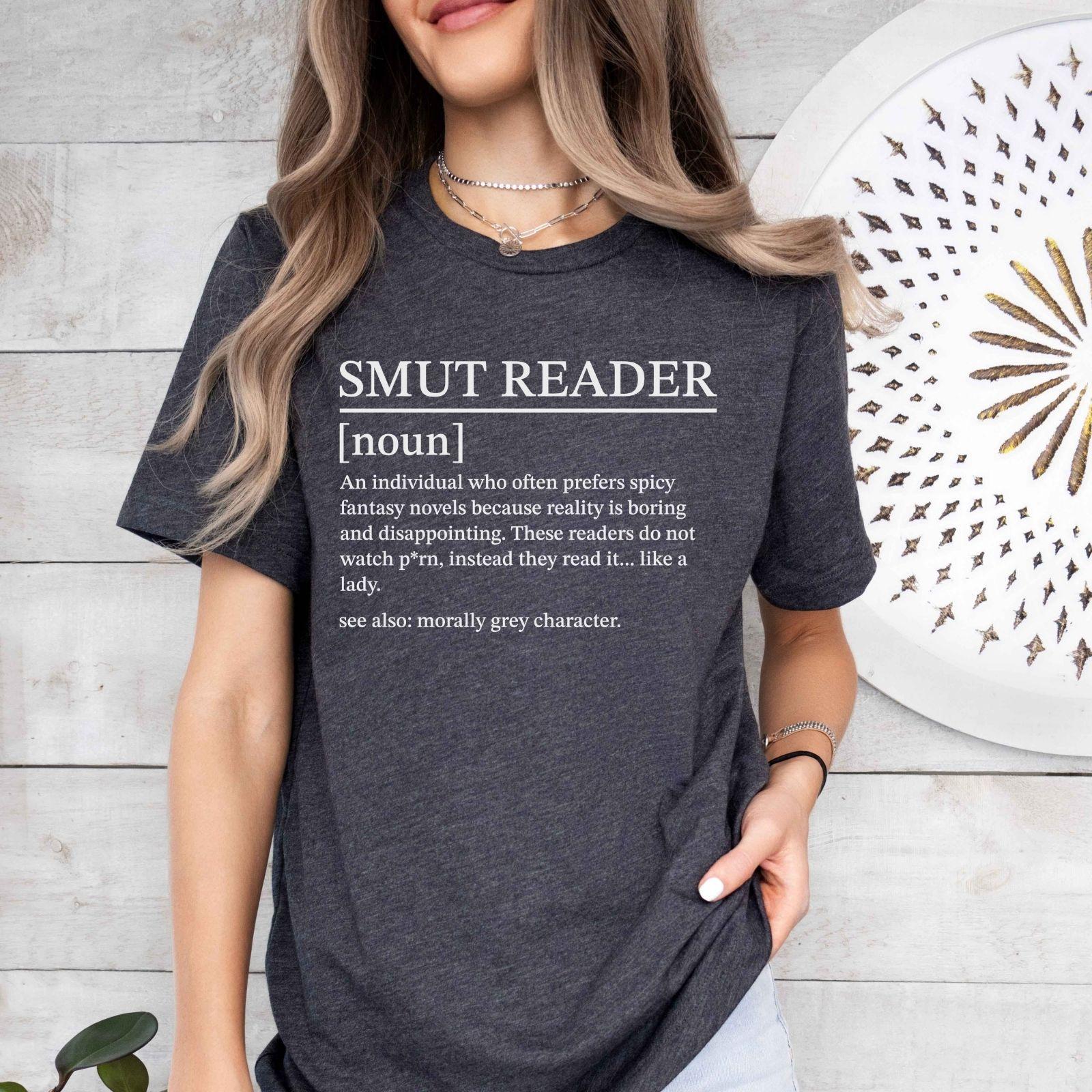 A bella canvas 3001 shirt with the saying "smut reader definition"
